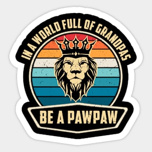 In A World Full Of Grandpas Be A Pawpaw Funny Father's Day Sticker
